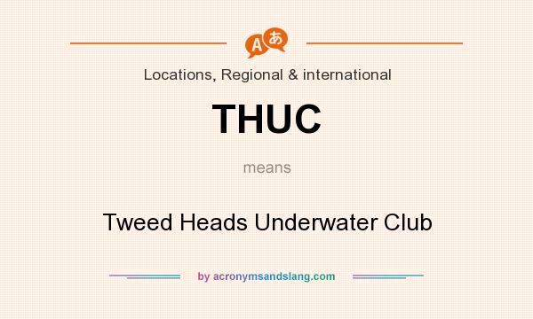 What does THUC mean? It stands for Tweed Heads Underwater Club