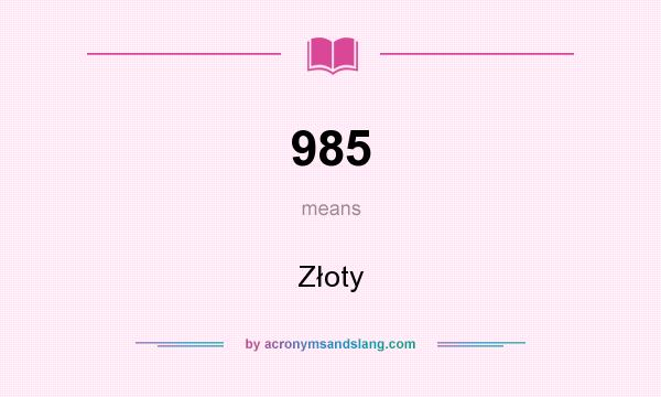 What does 985 mean? It stands for Złoty