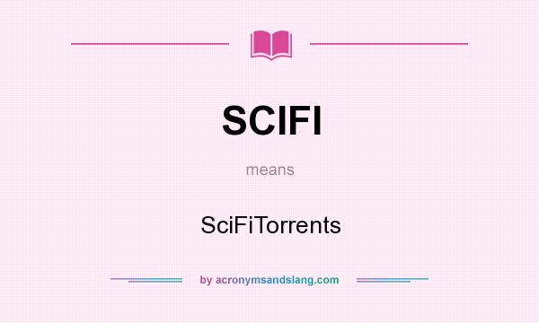 What does SCIFI mean? It stands for SciFiTorrents