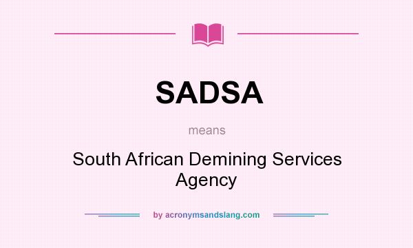 What does SADSA mean? It stands for South African Demining Services Agency