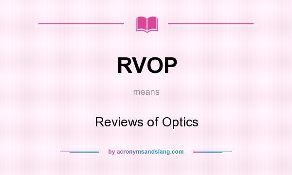What does RVOP mean? It stands for Reviews of Optics