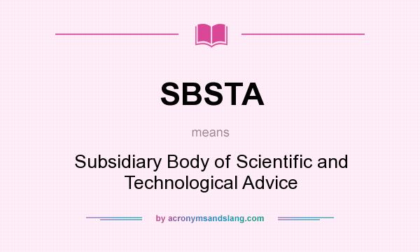 What does SBSTA mean? It stands for Subsidiary Body of Scientific and Technological Advice