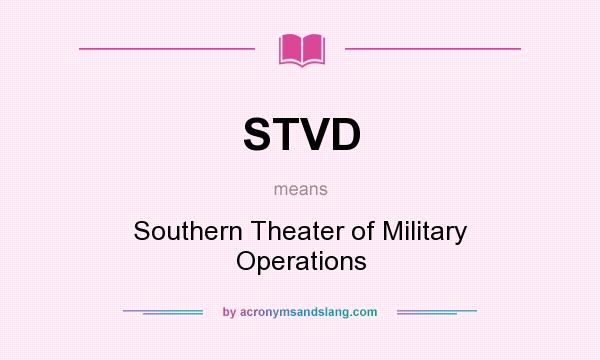What does STVD mean? It stands for Southern Theater of Military Operations