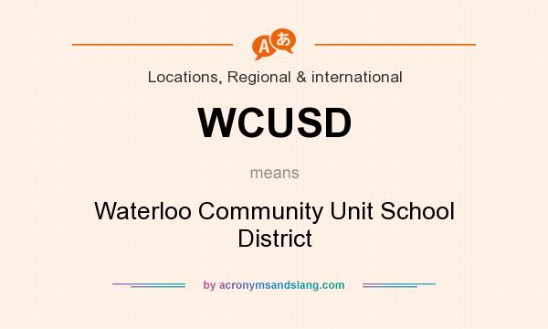 What does WCUSD mean? It stands for Waterloo Community Unit School District