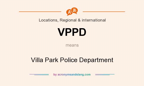 What does VPPD mean? It stands for Villa Park Police Department