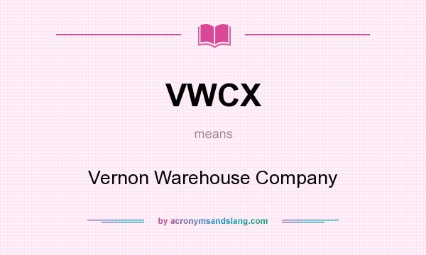 What does VWCX mean? It stands for Vernon Warehouse Company