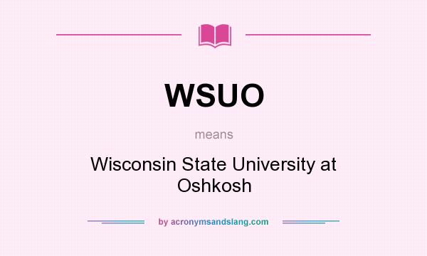 What does WSUO mean? It stands for Wisconsin State University at Oshkosh