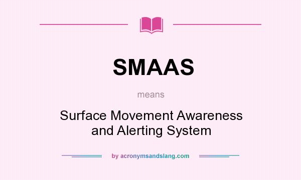 What does SMAAS mean? It stands for Surface Movement Awareness and Alerting System