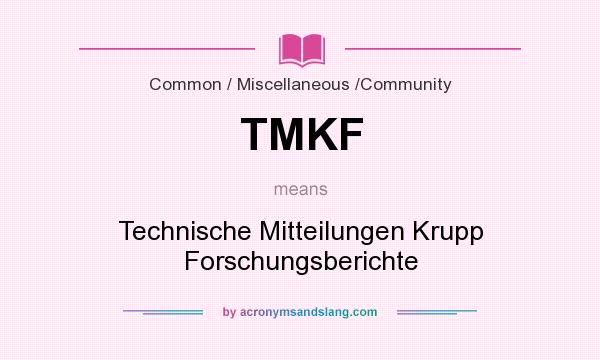 What does TMKF mean? It stands for Technische Mitteilungen Krupp Forschungsberichte