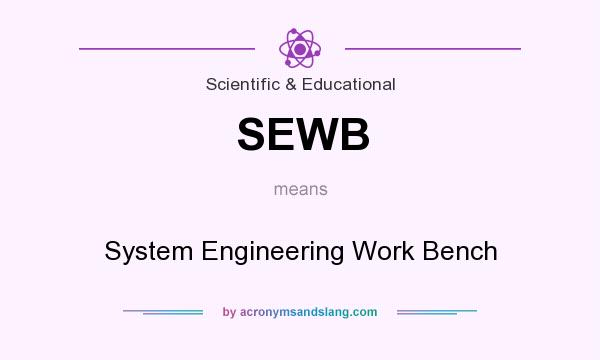 What does SEWB mean? It stands for System Engineering Work Bench