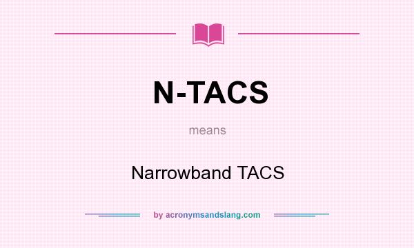 What does N-TACS mean? It stands for Narrowband TACS