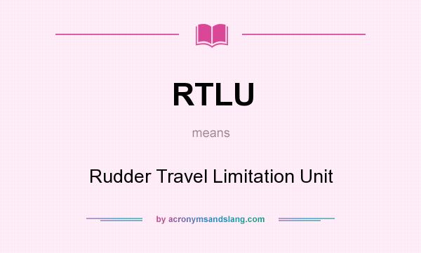 What does RTLU mean? It stands for Rudder Travel Limitation Unit