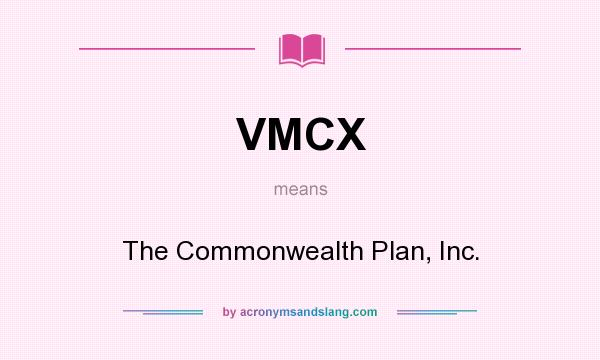 What does VMCX mean? It stands for The Commonwealth Plan, Inc.