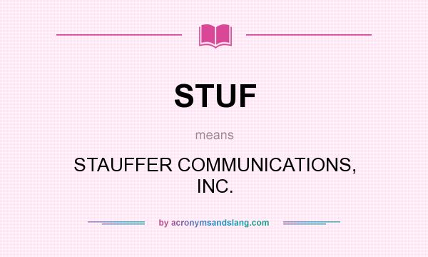 What does STUF mean? It stands for STAUFFER COMMUNICATIONS, INC.