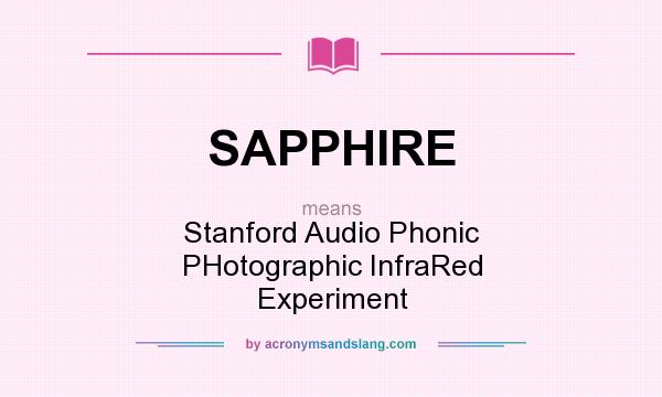 What does SAPPHIRE mean? It stands for Stanford Audio Phonic PHotographic InfraRed Experiment