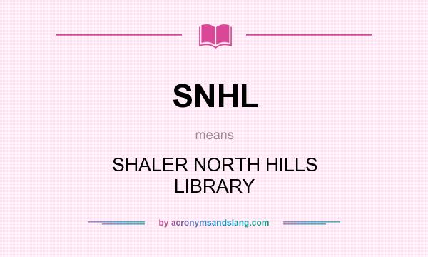 What does SNHL mean? It stands for SHALER NORTH HILLS LIBRARY