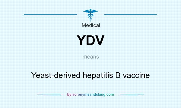 What does YDV mean? It stands for Yeast-derived hepatitis B vaccine