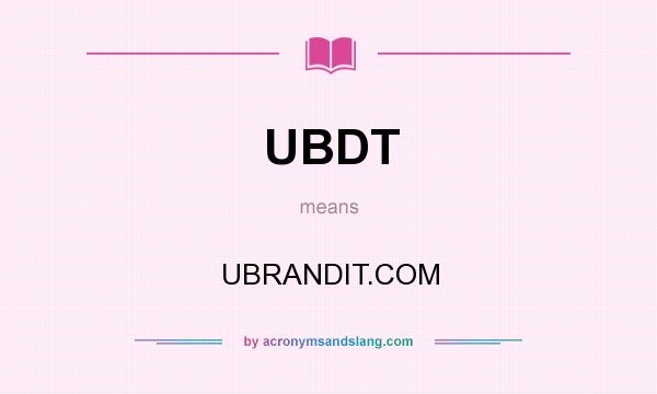 What does UBDT mean? It stands for UBRANDIT.COM