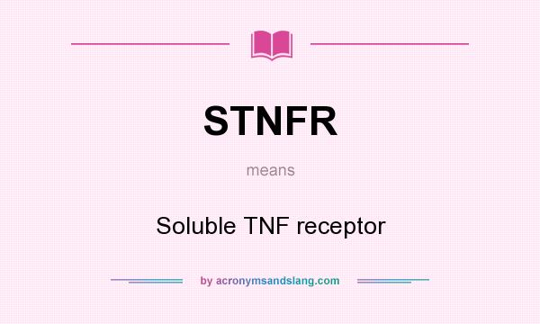 What does STNFR mean? It stands for Soluble TNF receptor