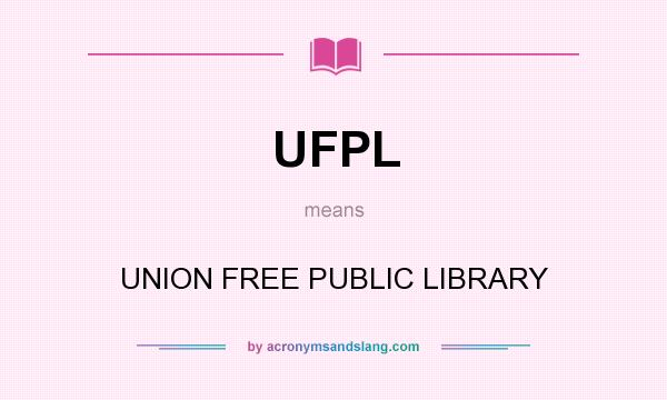 What does UFPL mean? It stands for UNION FREE PUBLIC LIBRARY