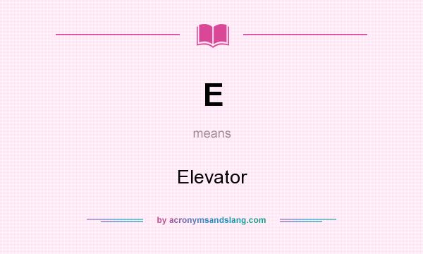 What does E mean? It stands for Elevator