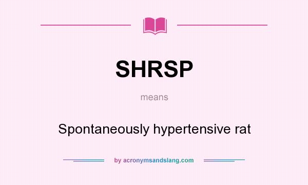 What does SHRSP mean? It stands for Spontaneously hypertensive rat