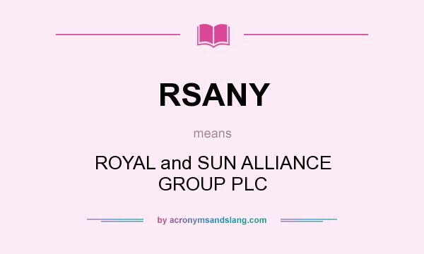 What does RSANY mean? It stands for ROYAL and SUN ALLIANCE GROUP PLC