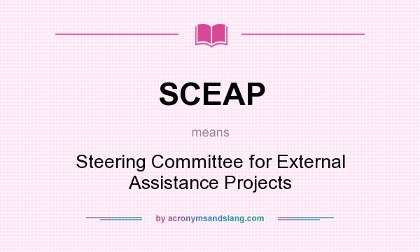 What does SCEAP mean? It stands for Steering Committee for External Assistance Projects