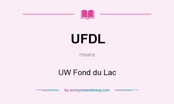What does UFDL mean? It stands for UW Fond du Lac