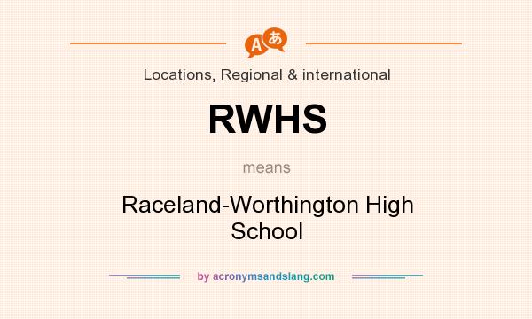 What does RWHS mean? It stands for Raceland-Worthington High School