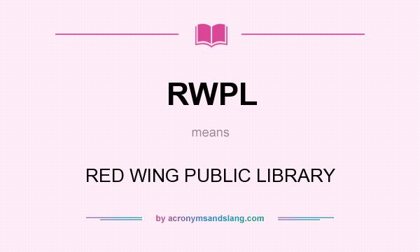 What does RWPL mean? It stands for RED WING PUBLIC LIBRARY