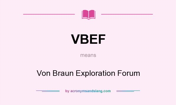 What does VBEF mean? It stands for Von Braun Exploration Forum