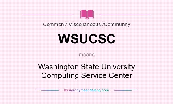 What does WSUCSC mean? It stands for Washington State University Computing Service Center