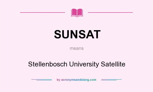 What does SUNSAT mean? It stands for Stellenbosch University Satellite