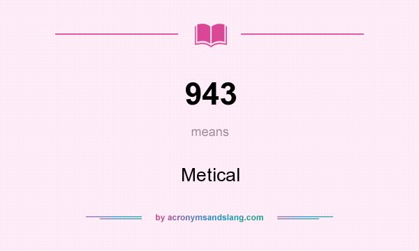 What does 943 mean? It stands for Metical