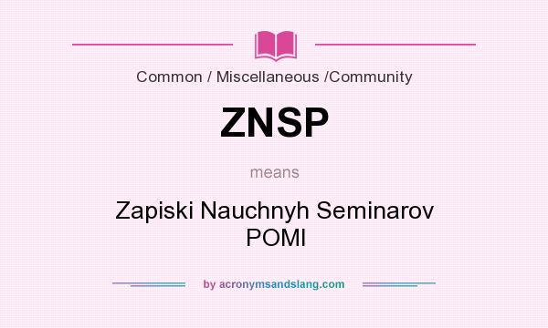 What does ZNSP mean? It stands for Zapiski Nauchnyh Seminarov POMI