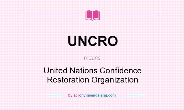 What does UNCRO mean? It stands for United Nations Confidence Restoration Organization