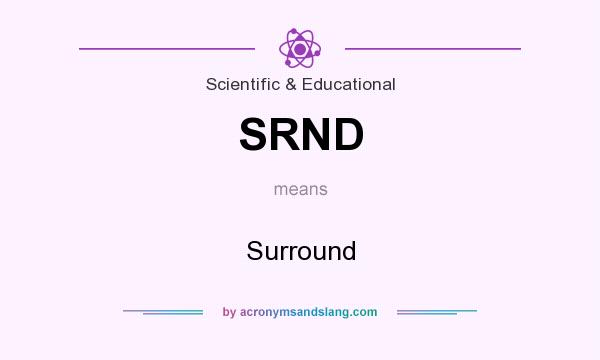 What does SRND mean? It stands for Surround