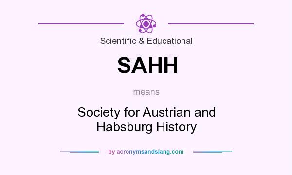 What does SAHH mean? It stands for Society for Austrian and Habsburg History