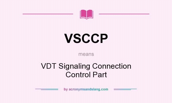 What does VSCCP mean? It stands for VDT Signaling Connection Control Part
