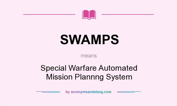 What does SWAMPS mean? It stands for Special Warfare Automated Mission Plannng System