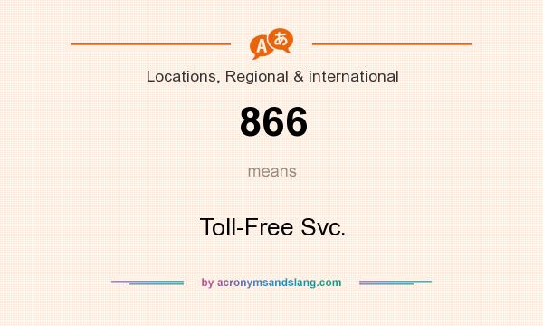 What does 866 mean? It stands for Toll-Free Svc.