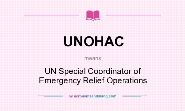 What does UNOHAC mean? It stands for UN Special Coordinator of Emergency Relief Operations