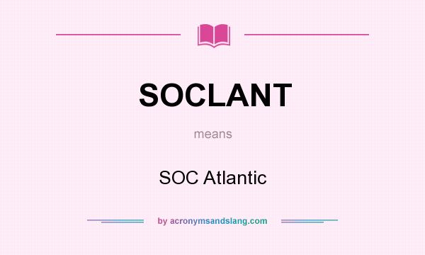 What does SOCLANT mean? It stands for SOC Atlantic