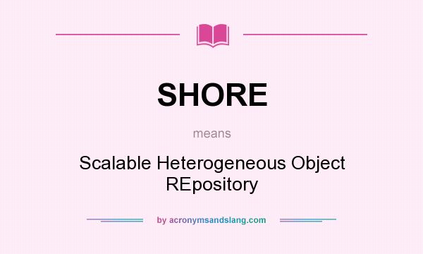 What does SHORE mean? It stands for Scalable Heterogeneous Object REpository