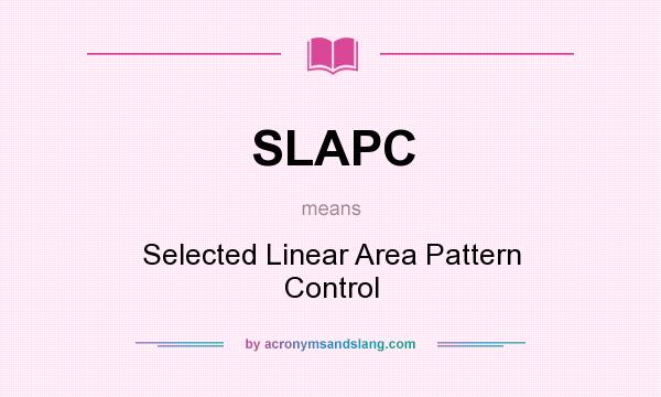 What does SLAPC mean? It stands for Selected Linear Area Pattern Control