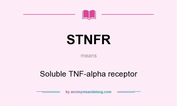 What does STNFR mean? It stands for Soluble TNF-alpha receptor