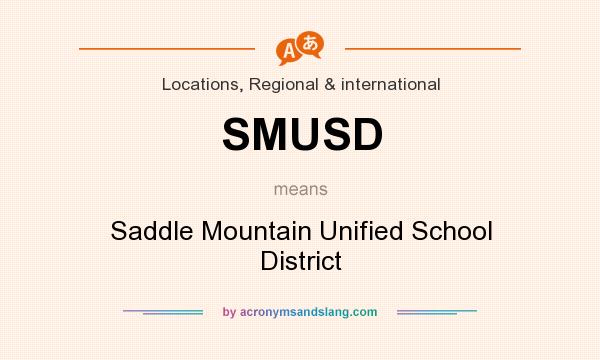 What does SMUSD mean? It stands for Saddle Mountain Unified School District