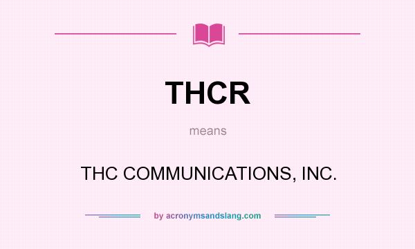 What does THCR mean? It stands for THC COMMUNICATIONS, INC.