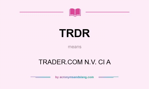 What does TRDR mean? It stands for TRADER.COM N.V. CI A